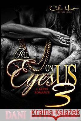 All Eyes On Us 3: A Hood Romance Littlepage, Danie 9781544015958