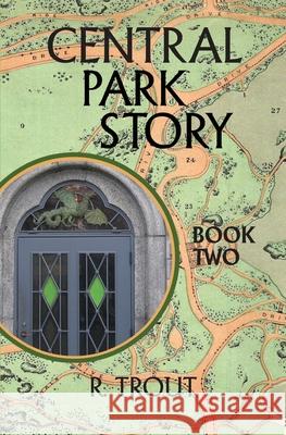 Central Park Story Book Two: Am I Going Nuts? Rick Trout Cassy Kost Della Perry 9781544016849