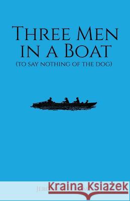 Three Men in a Boat Jerome K. Jerome 9781544017129 Createspace Independent Publishing Platform