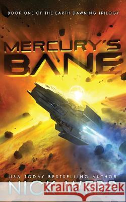 Mercury's Bane: Book One of the Earth Dawning Series Nick Webb 9781544018720 Createspace Independent Publishing Platform