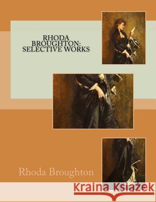 Rhoda Broughton: Selective Works: Rhoda Broughton Lacey Belinda Smith Rhoda Broughton 9781544018805 Createspace Independent Publishing Platform