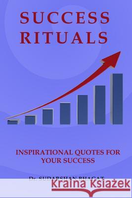 Success Rituals: Inspirational Quotes For your Success Bhagat, Sudarshan Kumar 9781544019505