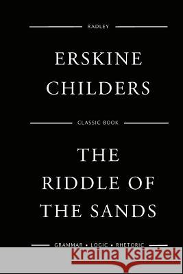 The Riddle Of The Sands Childers, Erskine 9781544020105 Createspace Independent Publishing Platform