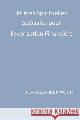 prieres spirituelles speciales pour favorisation financiere Hyacinth, Valentine 9781544020556