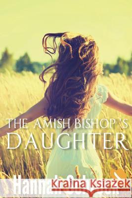 The Amish Bishop's Daughter Hannah Schrock 9781544021775 Createspace Independent Publishing Platform