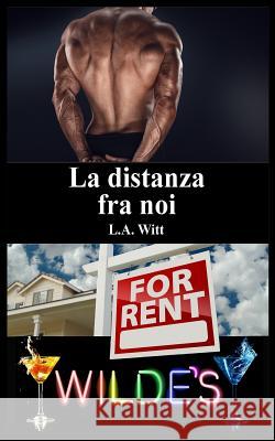 La Distanza Fra Noi L. a. Witt Cornelia Grey 9781544022338 Createspace Independent Publishing Platform