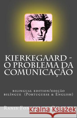 Kierkegaard: o problema da comunicacao: Bilingual edition (Portuguese & English) Da Costa, Cleberson Eduardo 9781544022475 Createspace Independent Publishing Platform