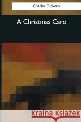 A Christmas Carol Charles Dickens 9781544027579 Createspace Independent Publishing Platform