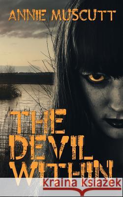 The Devil Within: The Chronicles Of Darkness Muscutt, Annie 9781544027630 Createspace Independent Publishing Platform