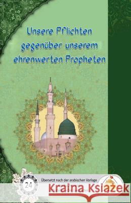 Unsere Pflichten gegenüber unserem ehrenwerten Propheten Al Musawi, Sayyed Ghaith 9781544030098 Createspace Independent Publishing Platform