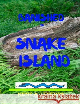 Banished to Snake Island Kent A. Lefevre 9781544030494