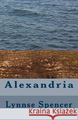 Alexandria Lynnse Spencer 9781544030654 Createspace Independent Publishing Platform