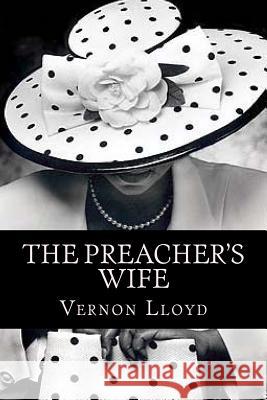 The Preacher's Wife Vernon D. Lloyd 9781544030845 Createspace Independent Publishing Platform