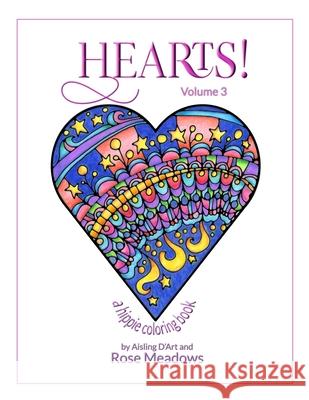Hearts! Volume 3 - A Hippie Coloring Book Aisling D'Art 9781544031422