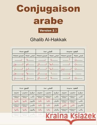 Conjugaison arabe - Version 2: Nouvelle édition: corrigée et augmentée Al-Hakkak, Ghalib 9781544031521