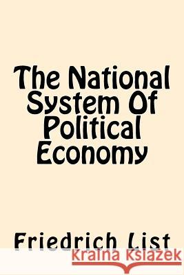 The National System Of Political Economy List, Friedrich 9781544034942
