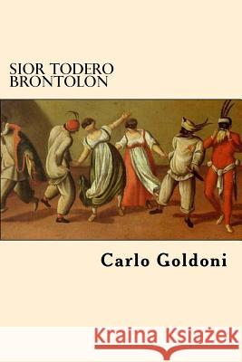 Sior Todero Brontolon (Italian Edition) Carlo Goldoni 9781544036472 Createspace Independent Publishing Platform