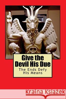 Give the Devil His Due: The Ends Defy His Means Dr Rufus O. Jimerson 9781544039374 Createspace Independent Publishing Platform