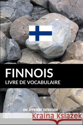 Livre de vocabulaire finnois: Une approche thématique Pinhok Languages 9781544040226 Createspace Independent Publishing Platform