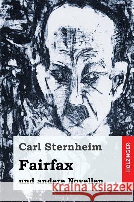 Fairfax: und andere Novellen Sternheim, Carl 9781544041018 Createspace Independent Publishing Platform
