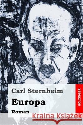 Europa: Roman Carl Sternheim 9781544041254 Createspace Independent Publishing Platform