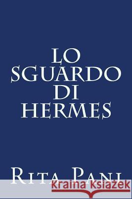 Lo sguardo di Hermes Rita Pani 9781544042763 Createspace Independent Publishing Platform