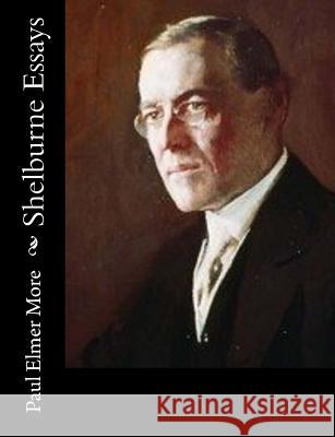 Shelburne Essays Paul Elmer More 9781544043579 Createspace Independent Publishing Platform