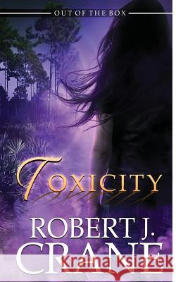 Toxicity Robert J. Crane 9781544044163 Createspace Independent Publishing Platform