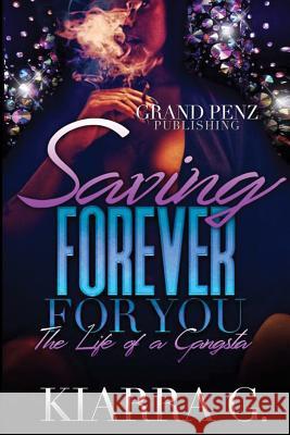 Saving Forever for You: The Love of a Gangsta Kiarra Grimes 9781544044729