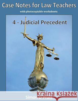 Case Notes for Law Teachers: Judicial Precedent Ace Law Materials                        Simon D. Pratt 9781544044835 Createspace Independent Publishing Platform