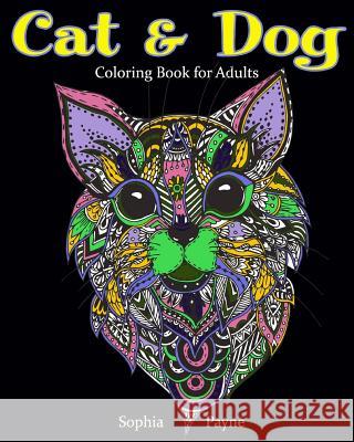 Cat & Dog Coloring Book for Adults Adult Colorin Sophia Payne 9781544047027 Createspace Independent Publishing Platform