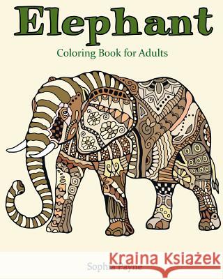 Elephant Coloring Book for Adults Sophia Payne Adult Colorin 9781544047041 Createspace Independent Publishing Platform