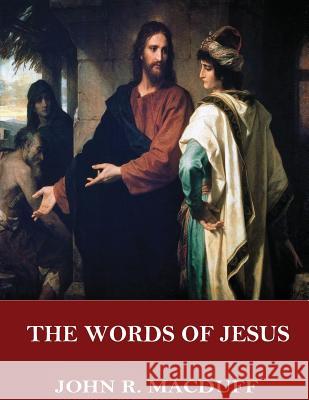 The Words of Jesus John R. Macduff 9781544047553 Createspace Independent Publishing Platform