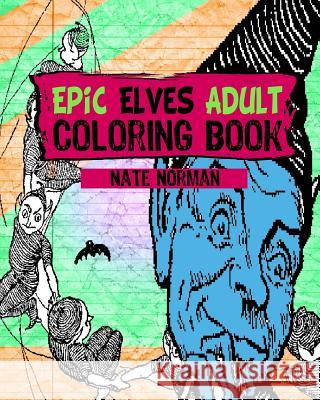 Epic Elves Adult Coloring Book Nate Norman 9781544048727