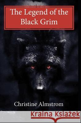 The Legend of the Black Grim Christine Almstrom 9781544049069