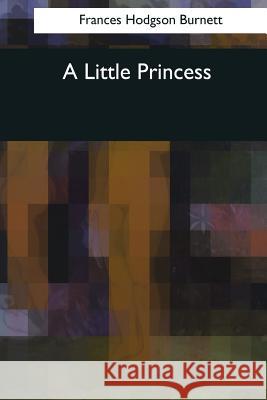 A Little Princess Frances Hodgson Burnett 9781544049601