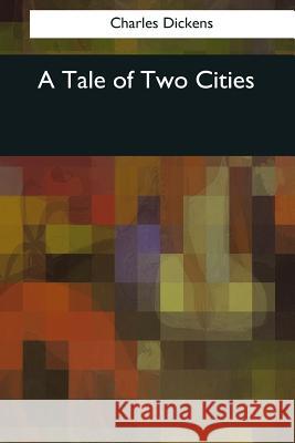 A Tale of Two Cities Charles Dickens 9781544050355