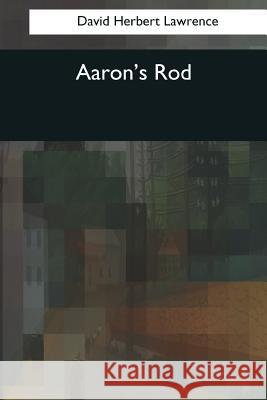 Aaron's Rod David Herbert Lawrence 9781544050850 Createspace Independent Publishing Platform