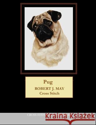 Pug: Robt. J. May cross stitch George, Kathleen 9781544051260 Createspace Independent Publishing Platform