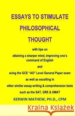 Essays To Stimulate Philosophical Thought with tips on attaining a sharper mind, Mathew, Kerwin 9781544051390 Createspace Independent Publishing Platform