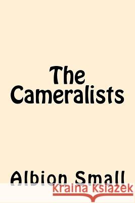 The Cameralists Albion Small 9781544051666