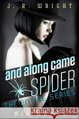 and along came SPIDER: THE ENTIRE SERIES: All Four Books In The Series Mia Manns J. R. Wright 9781544051918 Createspace Independent Publishing Platform