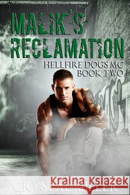 Malik's Reclamation: Hellfire Dogs MC #2 Crystal Miller 9781544051956 Createspace Independent Publishing Platform