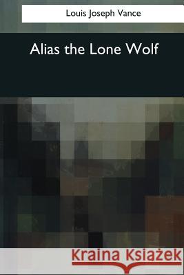 Alias the Lone Wolf Louis Josep 9781544052205