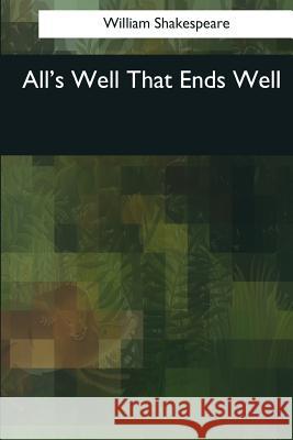 All's Well That Ends Well William Shakespeare 9781544052427