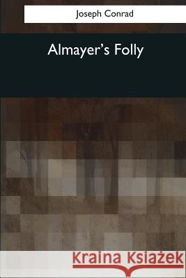 Almayer's Folly Joseph Conrad 9781544052519 Createspace Independent Publishing Platform