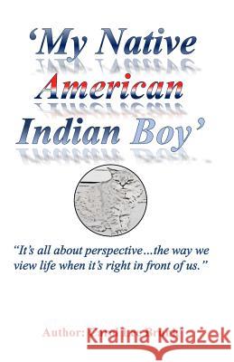 My Native American Indian Boy 2nd Edition: My Native American Indian Boy 2nd Edition Carol Lee Brunk 9781544052687