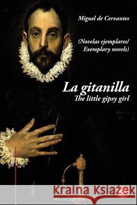 La gitanilla/ The little gipsy girl: (edición bilingüe/bilingual edition) De Cervantes, Miguel 9781544052991 Createspace Independent Publishing Platform