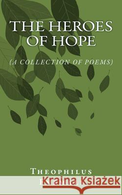 The Heroes of Hope Theophilus Enemali 9781544053578 Createspace Independent Publishing Platform