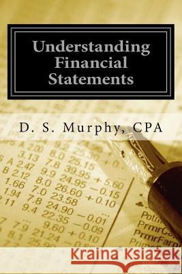 Understanding Financial Statements: A Manger's Guide David S. Murph 9781544055091